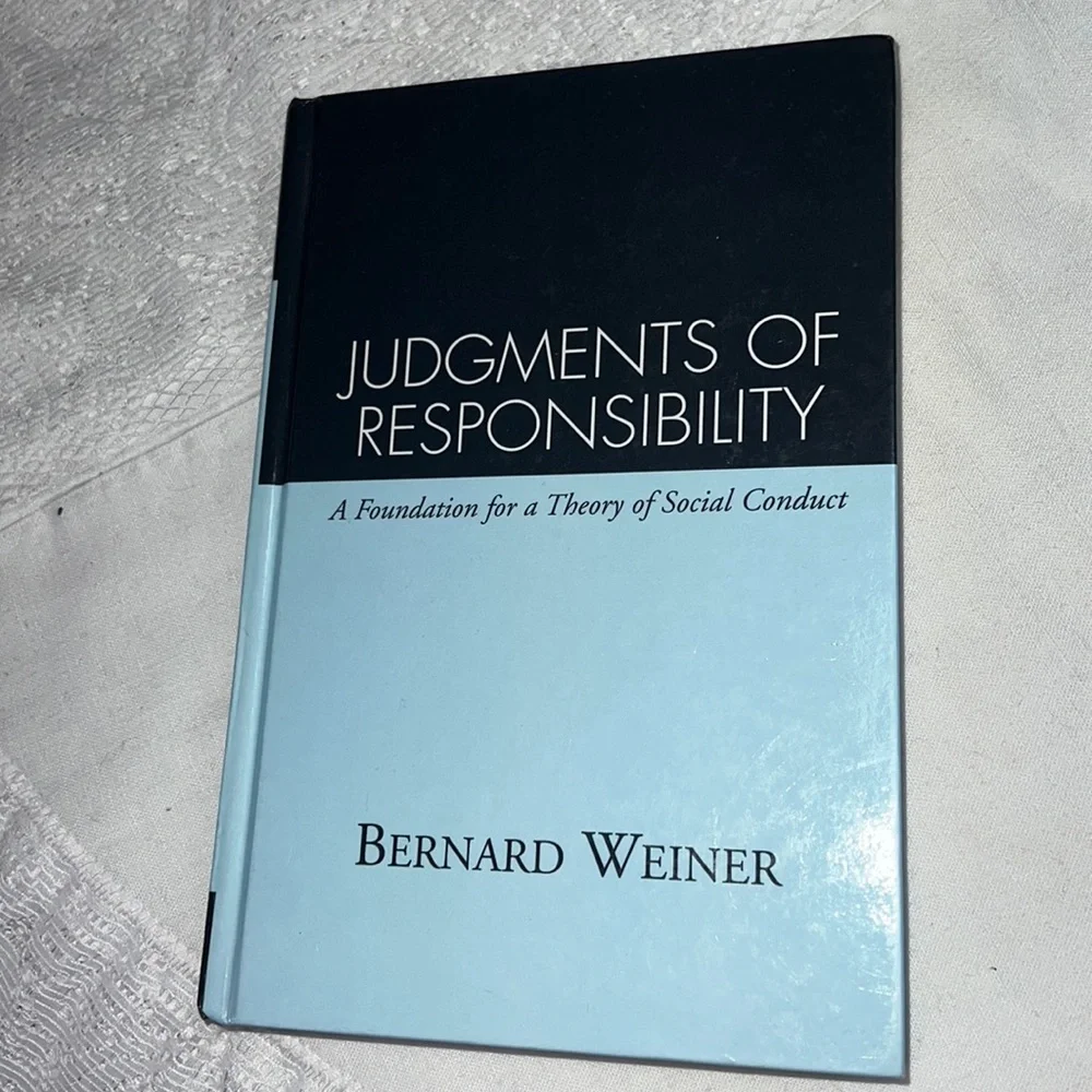 JUDGMENTS OF RESPONSIBILITY A FOUNDATION FOR A THEORY OF SOCIAL CONDUCT, WEINER
